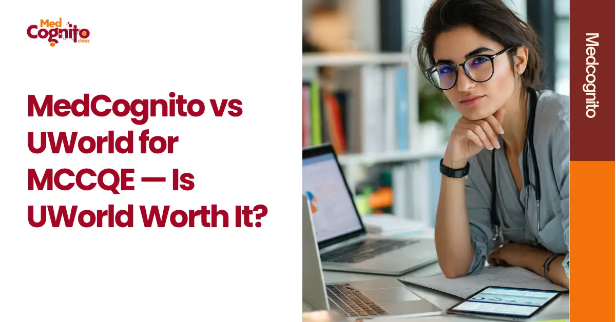 MedCognito vs UWorld for MCCQE — Is UWorld Worth It